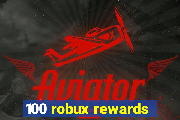 100 robux rewards